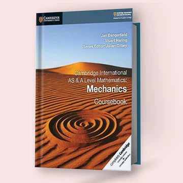 Cambridge AS/A-Level Mathematics (9709) Mechanics Coursebook