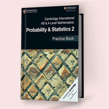 Cambridge AS/A-Level Mathematics (9709) Probability & Statistics 2 Coursebook