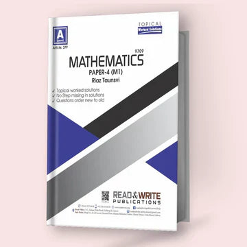 Cambridge A-Level Mathematics (9709) P-4 Topical Worked Solutions(M1) R&W 379 by Riaz Taunsavi