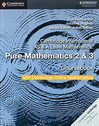 Cambridge AS/A-Level Pure Mathematics 2&3 (9709) Coursebook